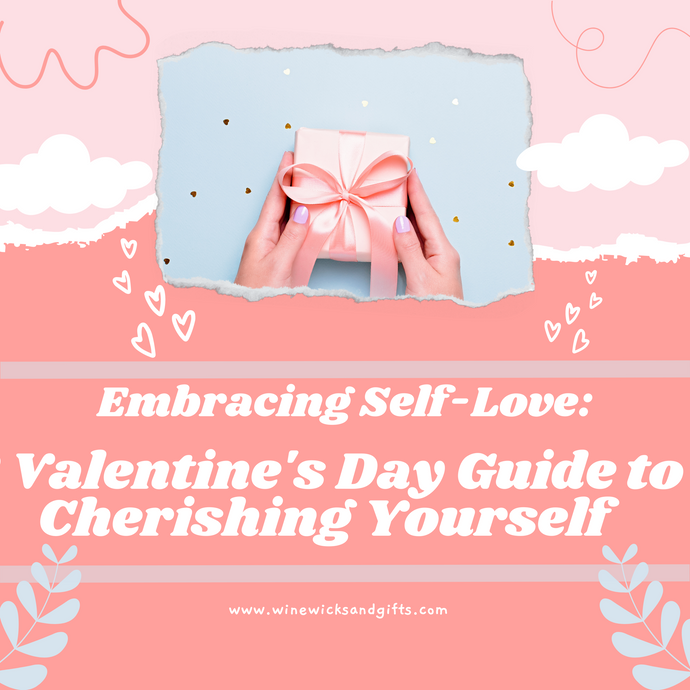 Embracing Self-Love: A Valentine's Day Guide to Cherishing Yourself