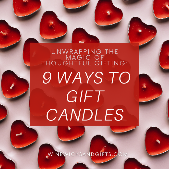 Unwrapping the Magic of Thoughtful Gifting: 9 Ways to Gift Candles