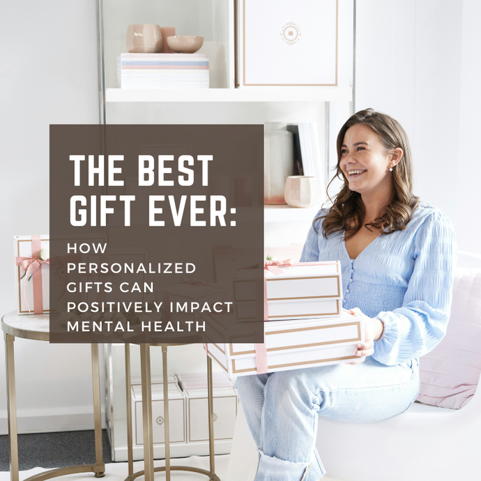 THE BEST GIFT EVER: How Personalized Gifts Can Positively Impact Mental Health