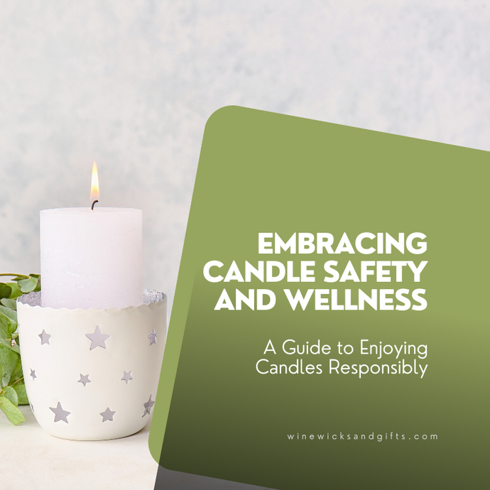 Embracing Candle Safety and Wellness: A Guide to Enjoying Candles Responsibly