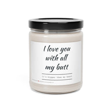 Load image into Gallery viewer, Love you With All My Butt Scented Soy Candle, 9oz Candle, Valentines Day Candle