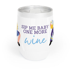 Sip Me Baby Wine Tumbler, 12 oz Wine Tumbler