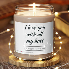 Load image into Gallery viewer, Love you With All My Butt Scented Soy Candle, 9oz Candle, Valentines Day Candle