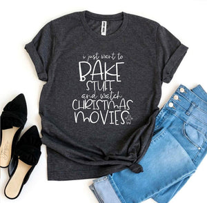I Just Want To Bake Stuff T-Shirt, Christmas Shirt, Holiday Shirt
