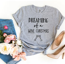 Load image into Gallery viewer, Dreaming Of a Wine Christmas T-shirt, Woman’s Shirt