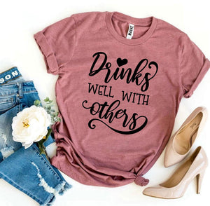 Drinks Well With Others T-shirt, Woman’s Shirt