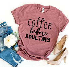 Load image into Gallery viewer, Coffee Before Adulting T-shirt