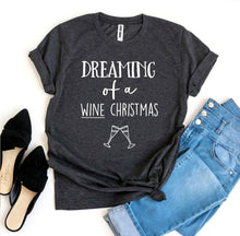 Load image into Gallery viewer, Dreaming Of a Wine Christmas T-shirt, Woman’s Shirt