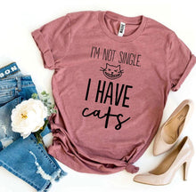Load image into Gallery viewer, I’m Not Single I Have Cats T-shirt