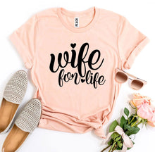Load image into Gallery viewer, Wife For Life T-shirt, Woman’s Shirt