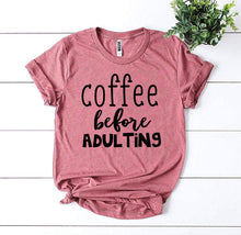 Load image into Gallery viewer, Coffee Before Adulting T-shirt