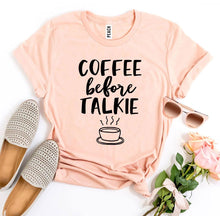 Load image into Gallery viewer, Coffee Before Talkie T-shirt, Woman’s Shirt
