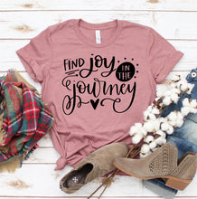 Load image into Gallery viewer, Find Joy In The Journey T-shirt, Womans Shirt